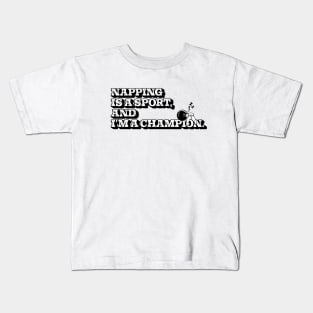 Napping is a sport and i'm a champion Kids T-Shirt